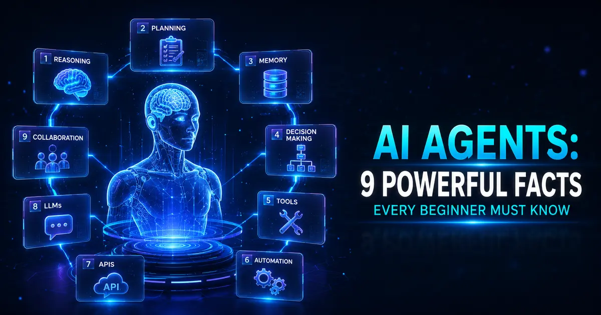 AI Agents: 9 Powerful Facts Every Beginner Must Know